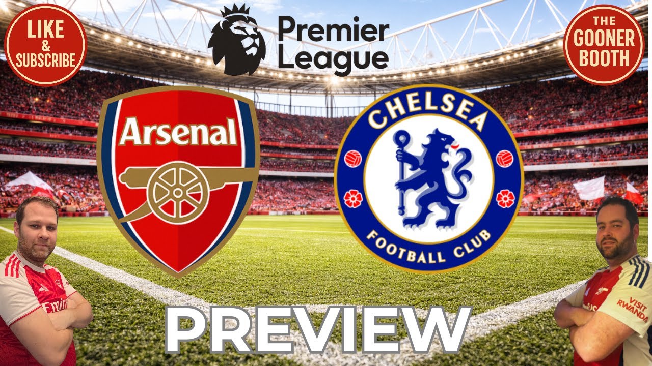 Arsenal vs Chelsea Preview 🔴 | The Gooner Booth