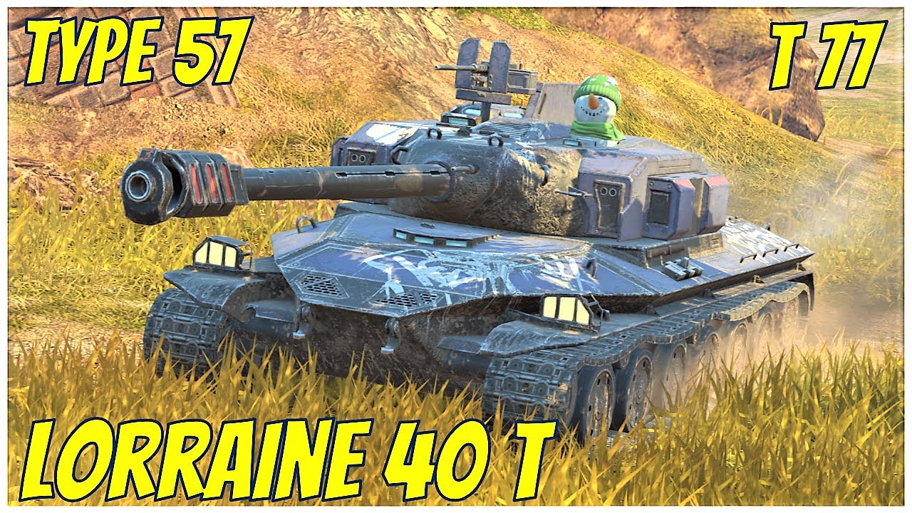 T77, Lorraine 40t & Type 57 ● WoT Blitz