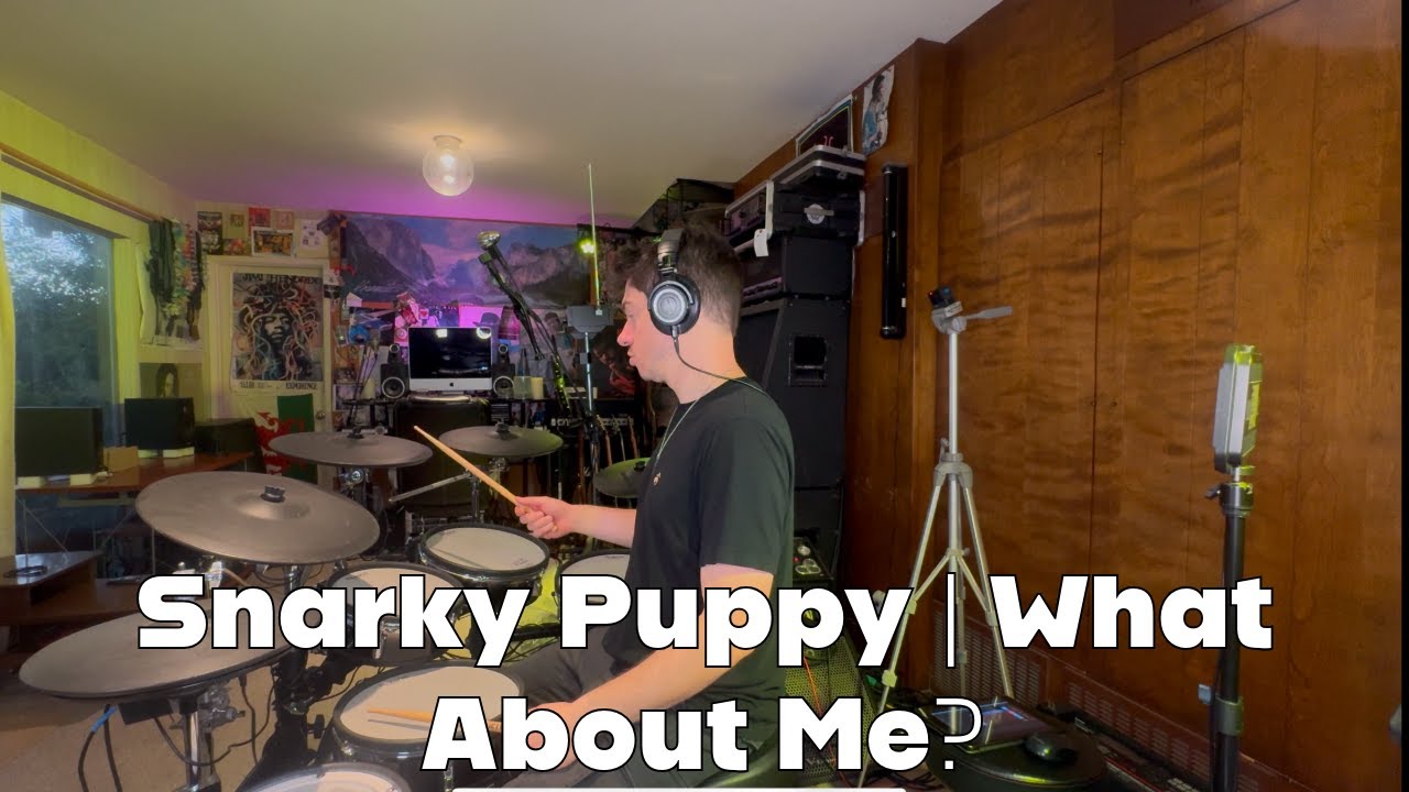 Snarky Puppy | What About Me? - Drum Cover