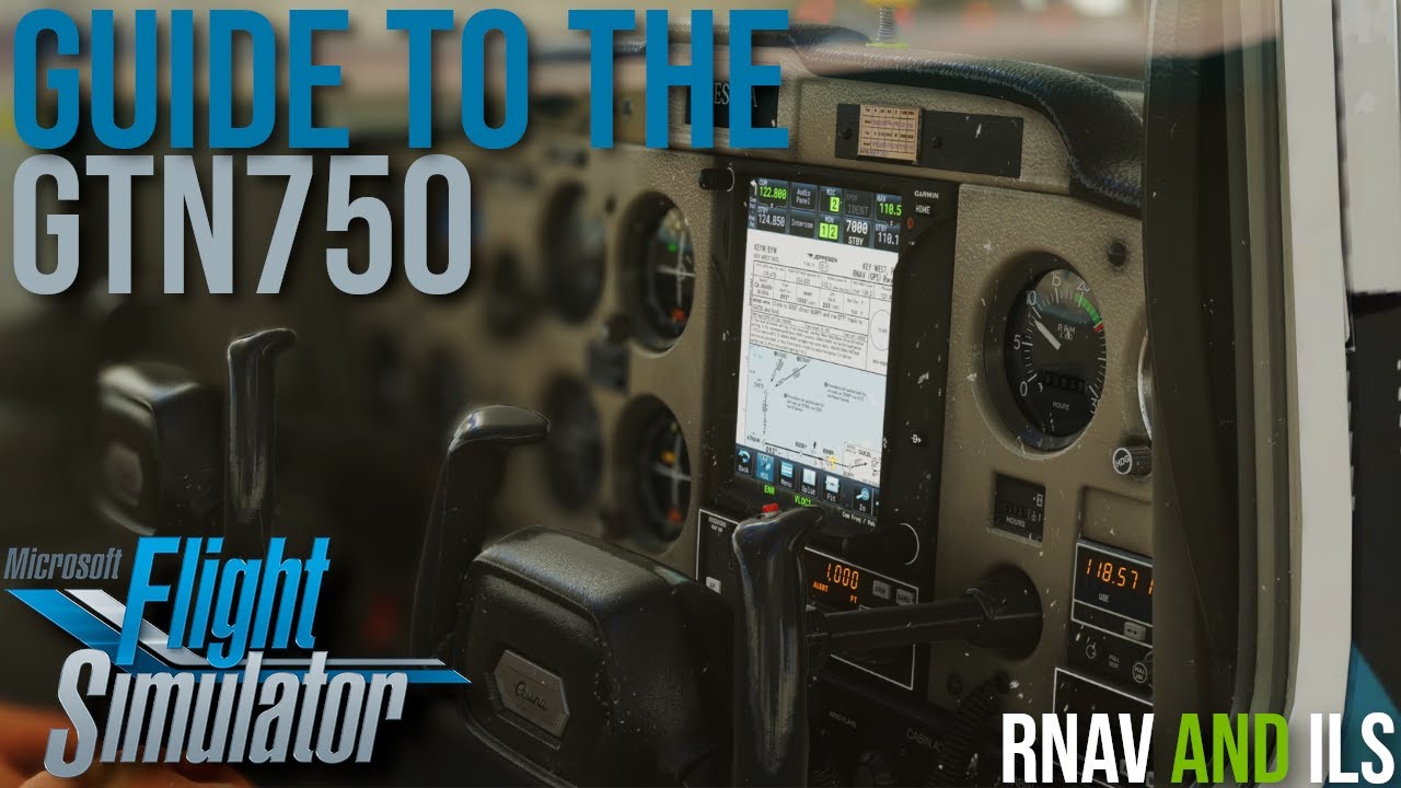 Освоение GTN750: пошаговое руководство по заходам на посадку по ILS и RNAV