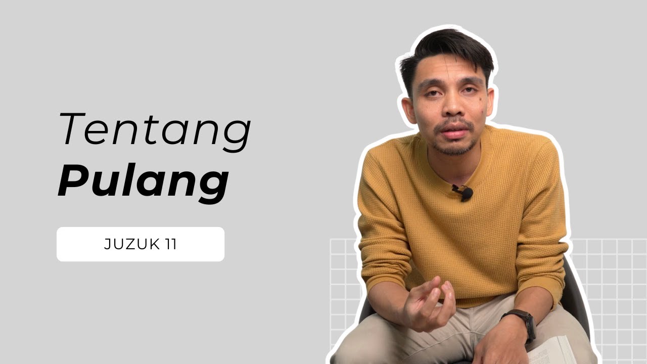 Juzuk 11 - Tentang Pulang