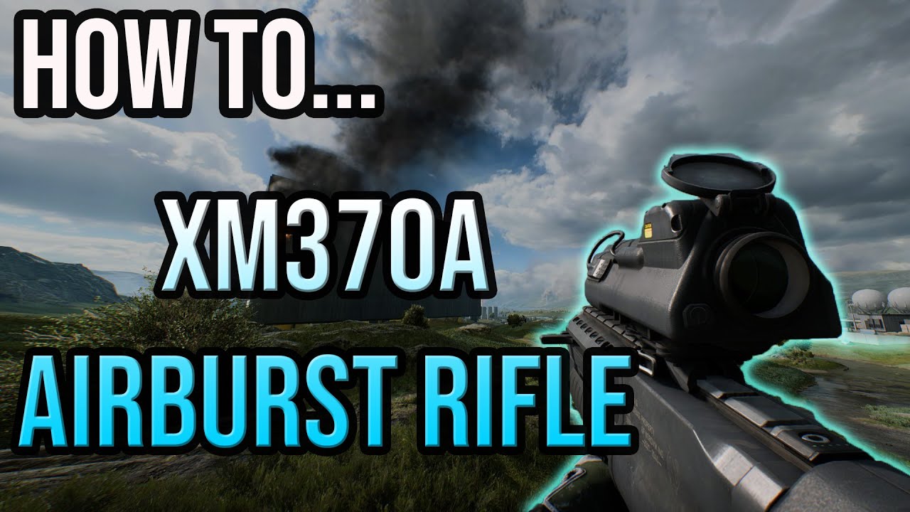 XM370A AIRBURST RIFLE GUIDE - BATTLEFIELD 2042