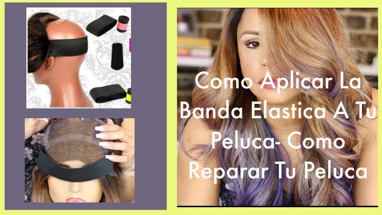 Como Aplicar La Banda Elastica A Tu Peluca - Como Reparar Tu Peluca