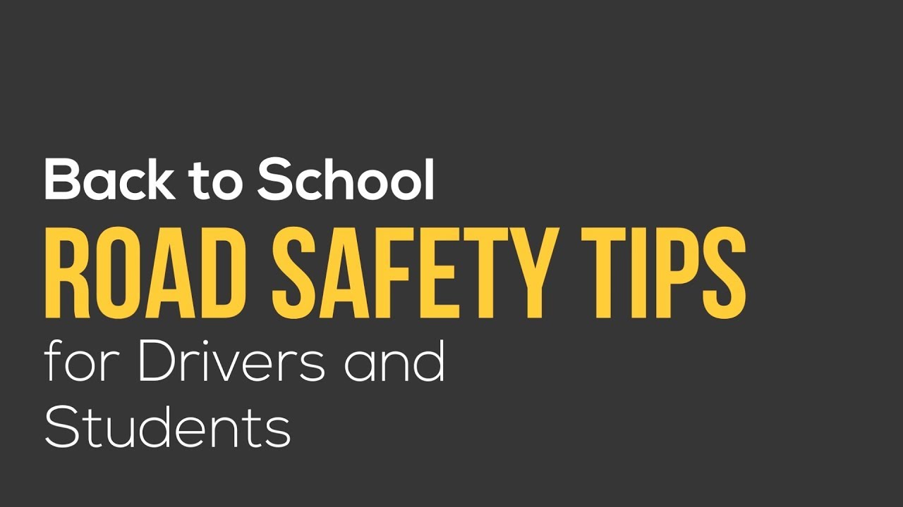 Back to School Road Safety Tips for Drivers and Students