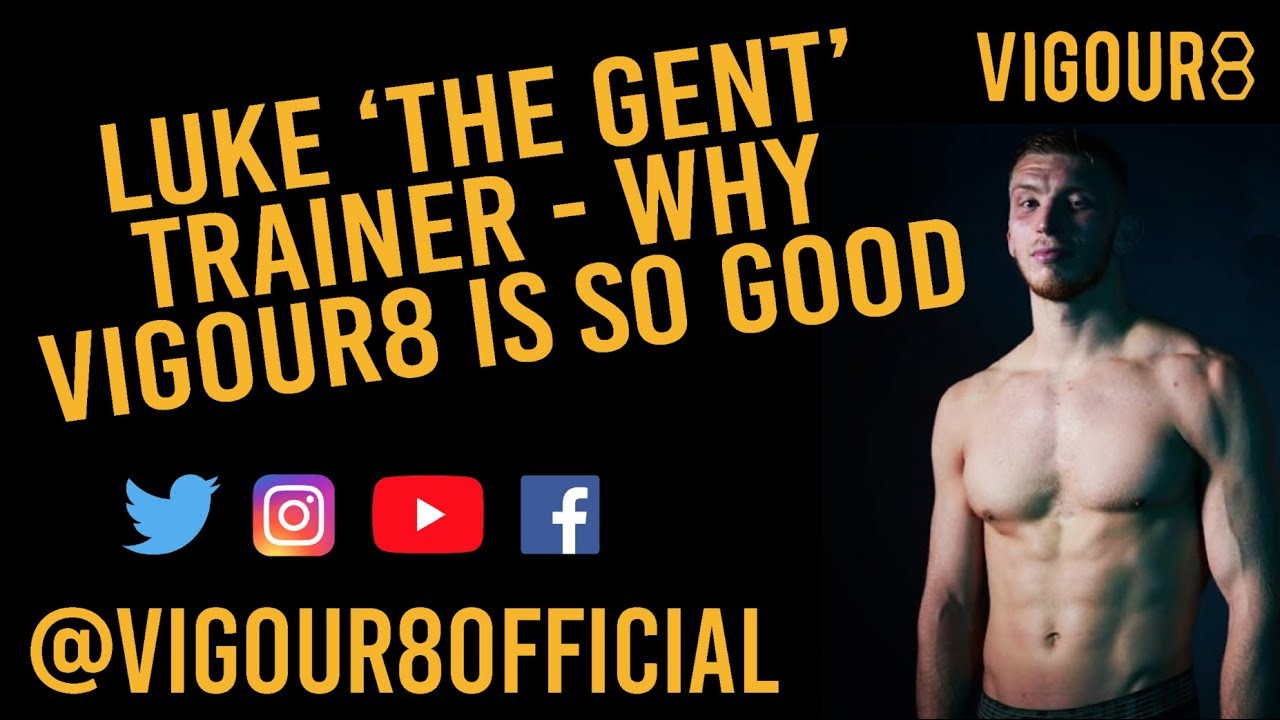 Luke 'The Gent' Trainer -  Why VIGOUR8 is so good!!