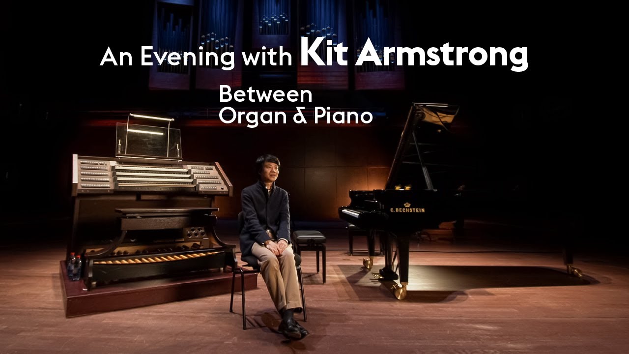 An Evening with Kit Armstrong: Between Organ & Piano