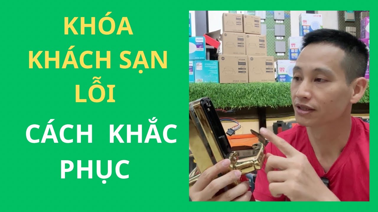 KHOÁ KHÁCH SẠN LỖI LÀM CÁCH NÀO ĐỂ KHẮC PHỤC NHANH!
