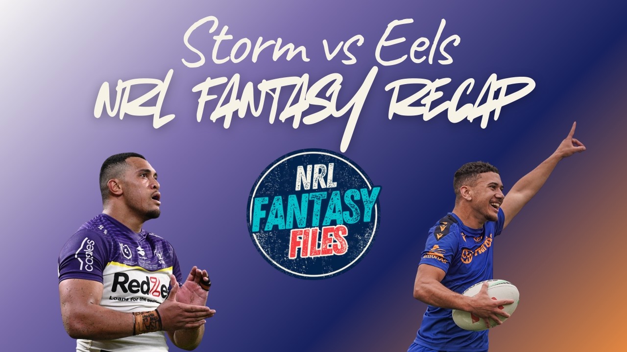 Storm vs Eels NRL Fantasy Recap. More Must Haves Emerge!