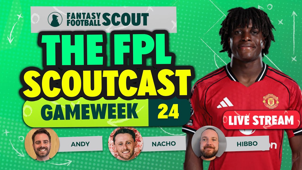 THE FPL SCOUTCAST! 🚨 | GAMEWEEK 24 | Fantasy Premier League Tips 2025/26