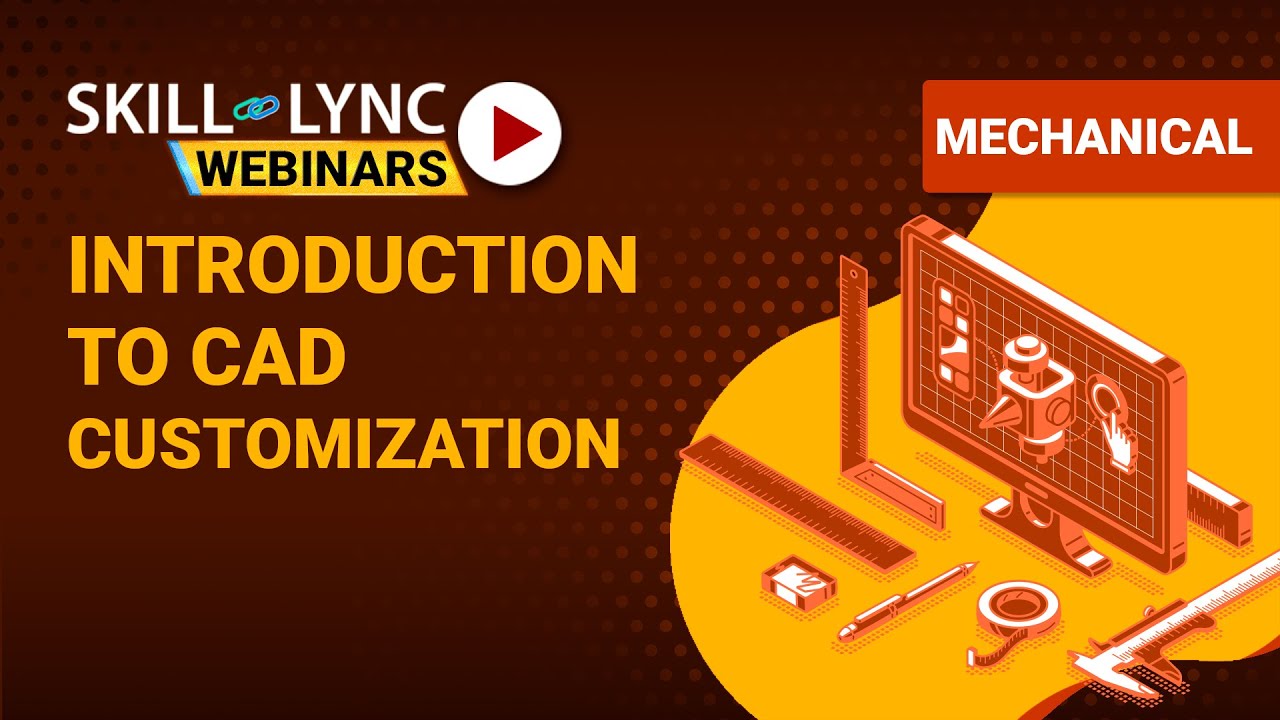 Introduction to CAD Customization | Skill-Lync