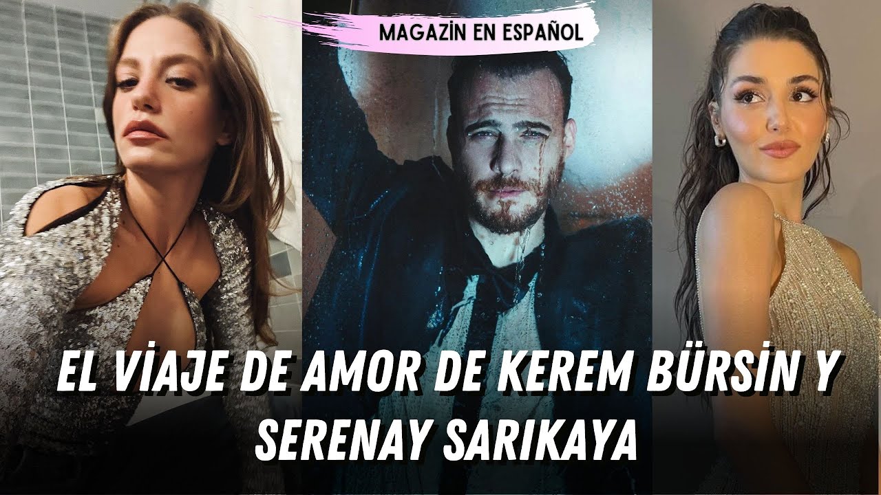 El viaje de amor de Kerem Bürsin y Serenay Sarıkaya: El papel de Yasemin Özilhan #kerembursin