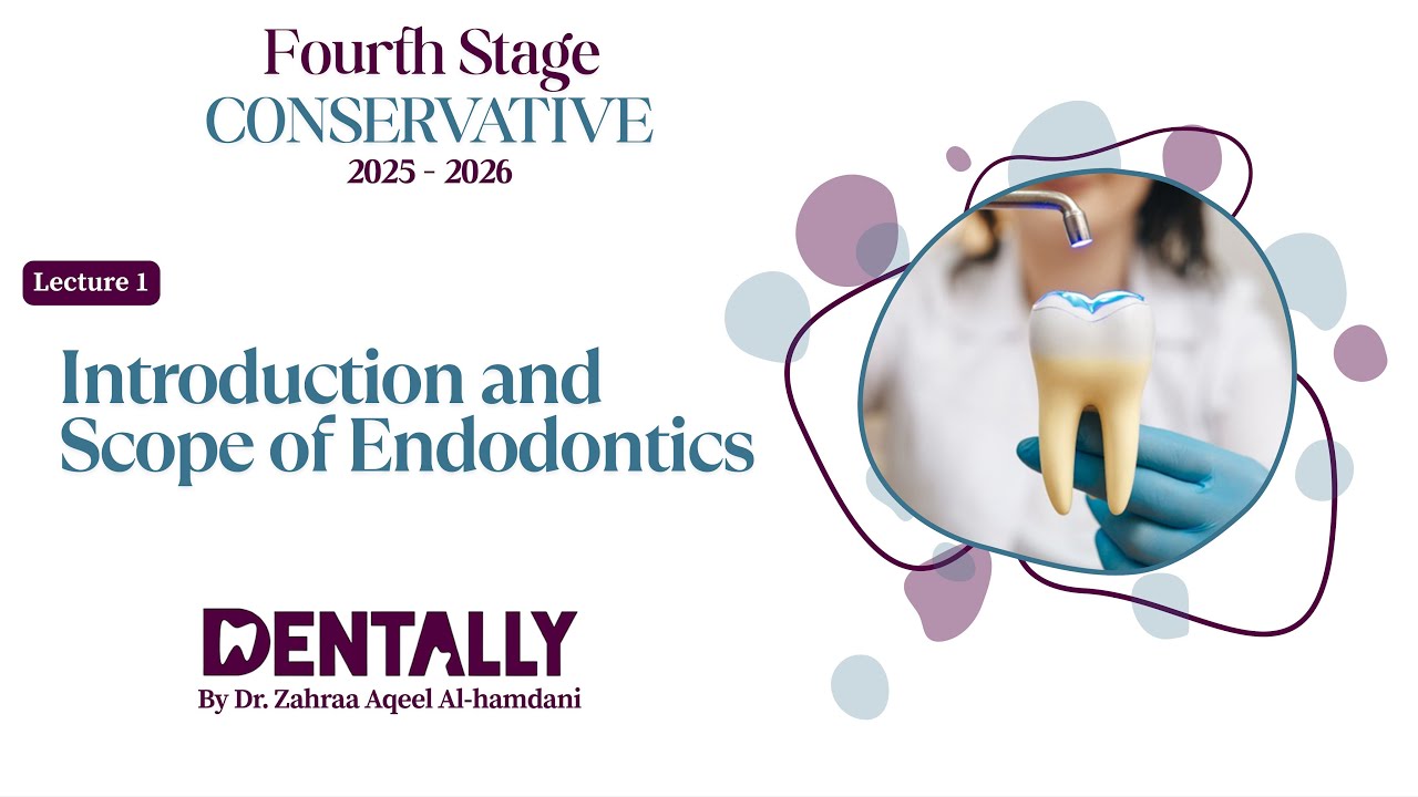 Endodontics | 4th | Scope of Endodontics المحاضرة الأولى من مادة الاندو المرحلة الرابعة 