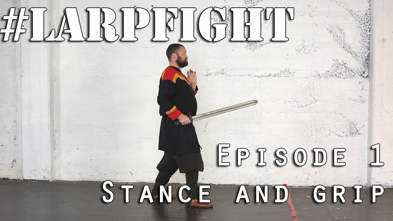 How to LARP fight - Ep1 Stance and grip (tutorial)