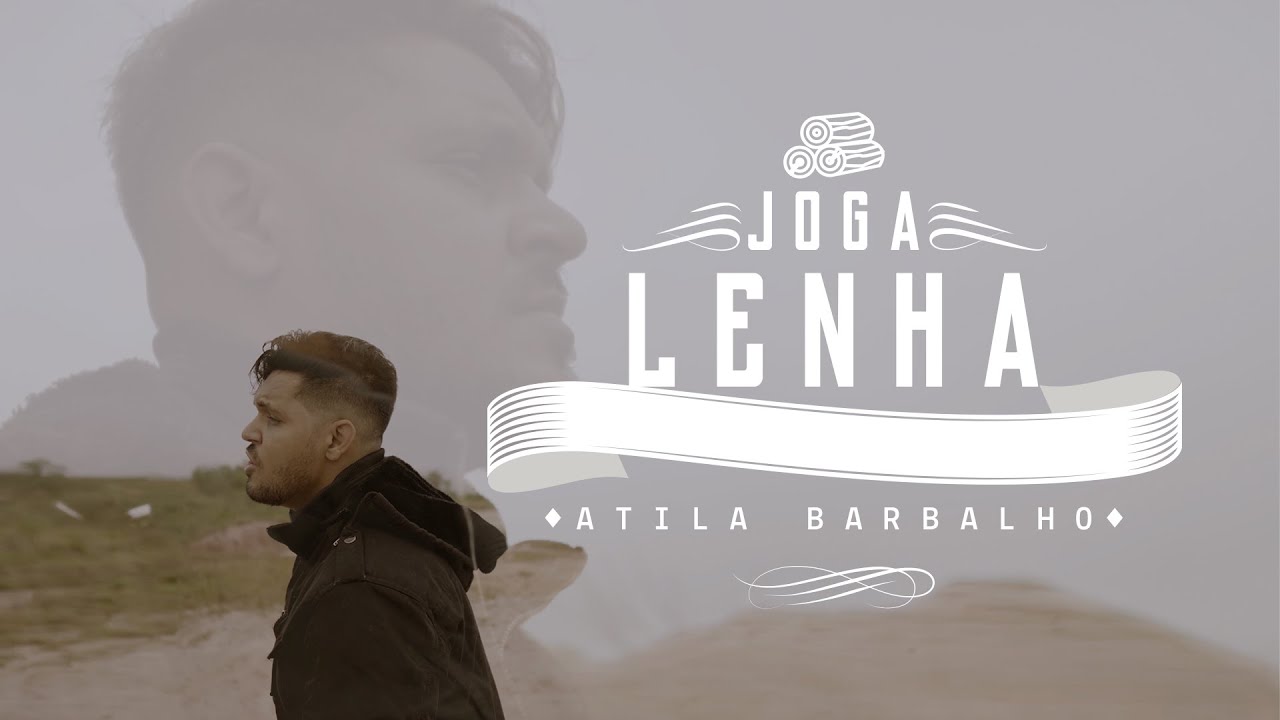 &Aacute;tila Barbalho - Joga a Lenha (Clipe Oficial)