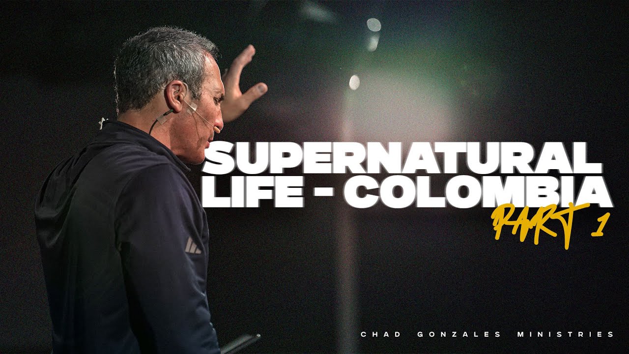 Supernatural Life Part 01 | Spanish Message | Chad Gonzales Ministries | COLOMBIA