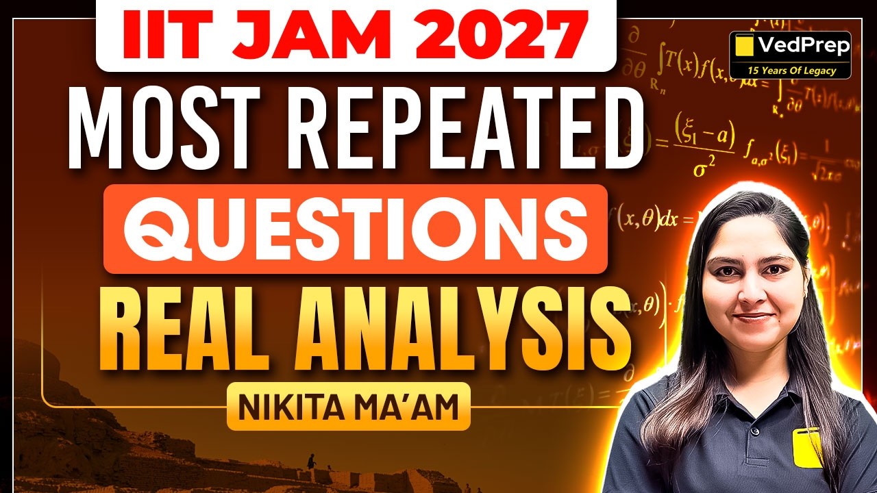 Real Analysis Most Repeated PYQs | IIT JAM Mathematics 2027 | Complete Solutions | VedPrep IIT JAM
