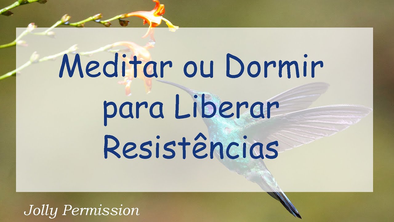 Meditar ou Dormir para Liberar Resist&ecirc;ncias (Abraham Hicks em portugu&ecirc;s)