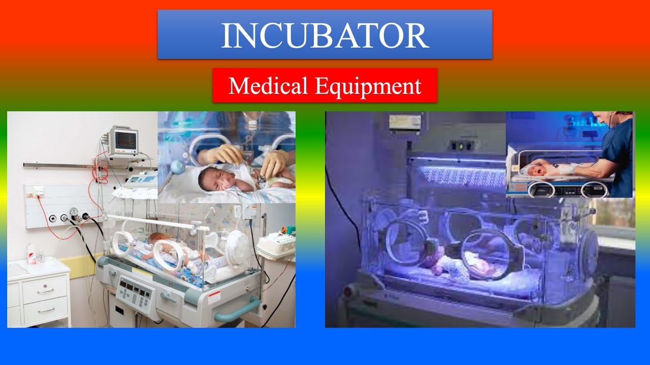 INCUBATOR -Definition ,types, parts, uses , How to use ,Safety Considerations? -Medical Equipment