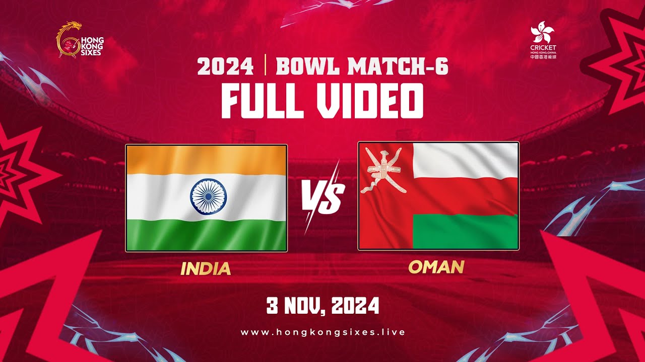 Hong Kong Sixes 2024 Match 24 BOWL Match 6 (India vs Oman)