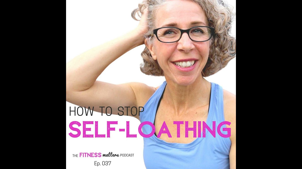 How To Stop SELF-LOATHING