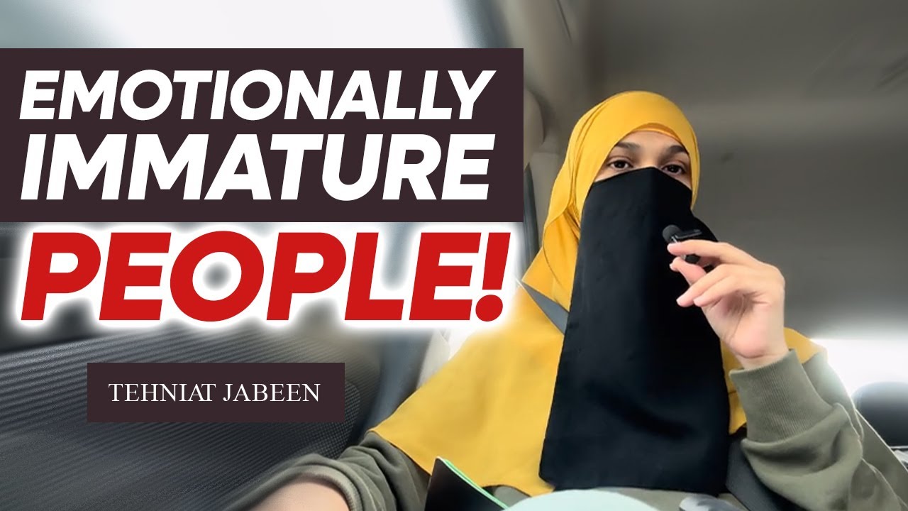 Emotionally Immature People | Tehniat Jabeen