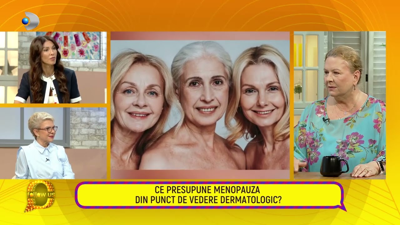 Follow us! - Dr. Mihaela Leventer, ce presupune menopauza din punct de vedere dermatologic?