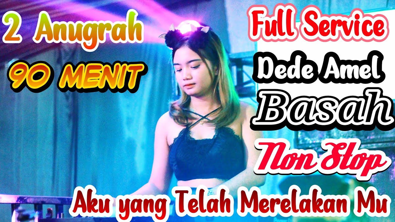 FULL SERVICE | 90 MENIT NON STOP BIKIN BASAH | 2 ANUGRAH | FDJ TER VIRAL DEDE AMEL INI BOSS