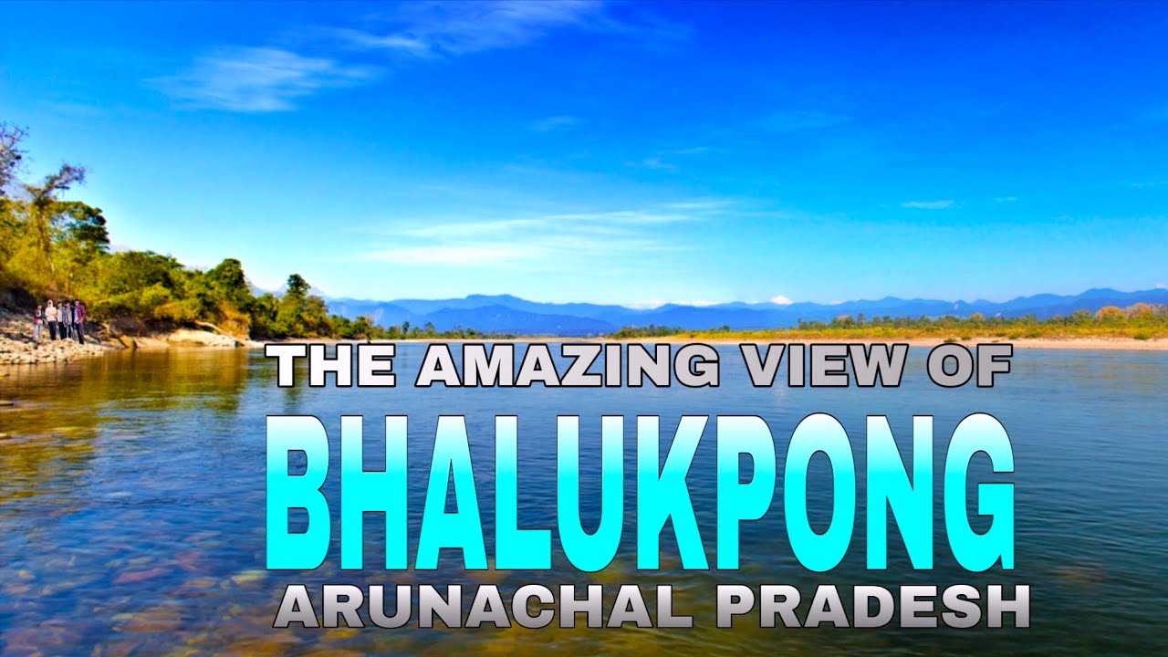 Explore The Amazing BHALUKPONG 
