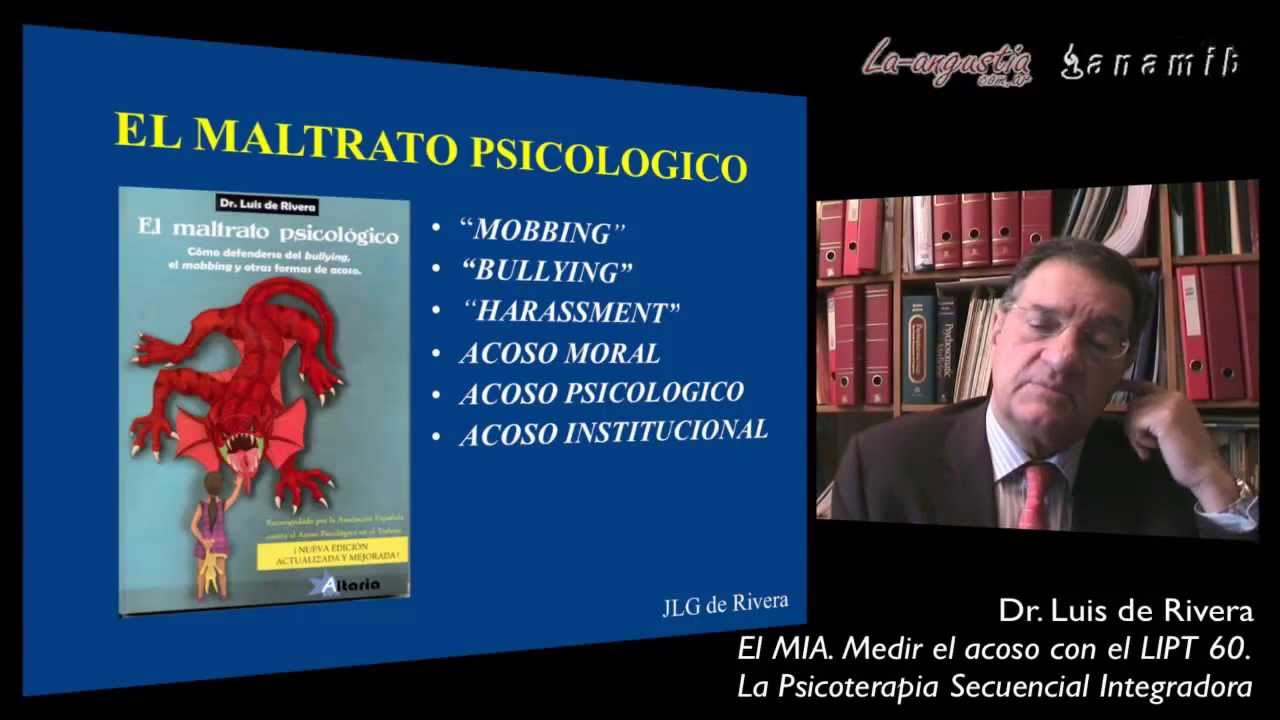 El maltrato psicologico. Mobbing. El Sindrome M.I.A. El LIPT-60. Psicoterapia del Mobbing