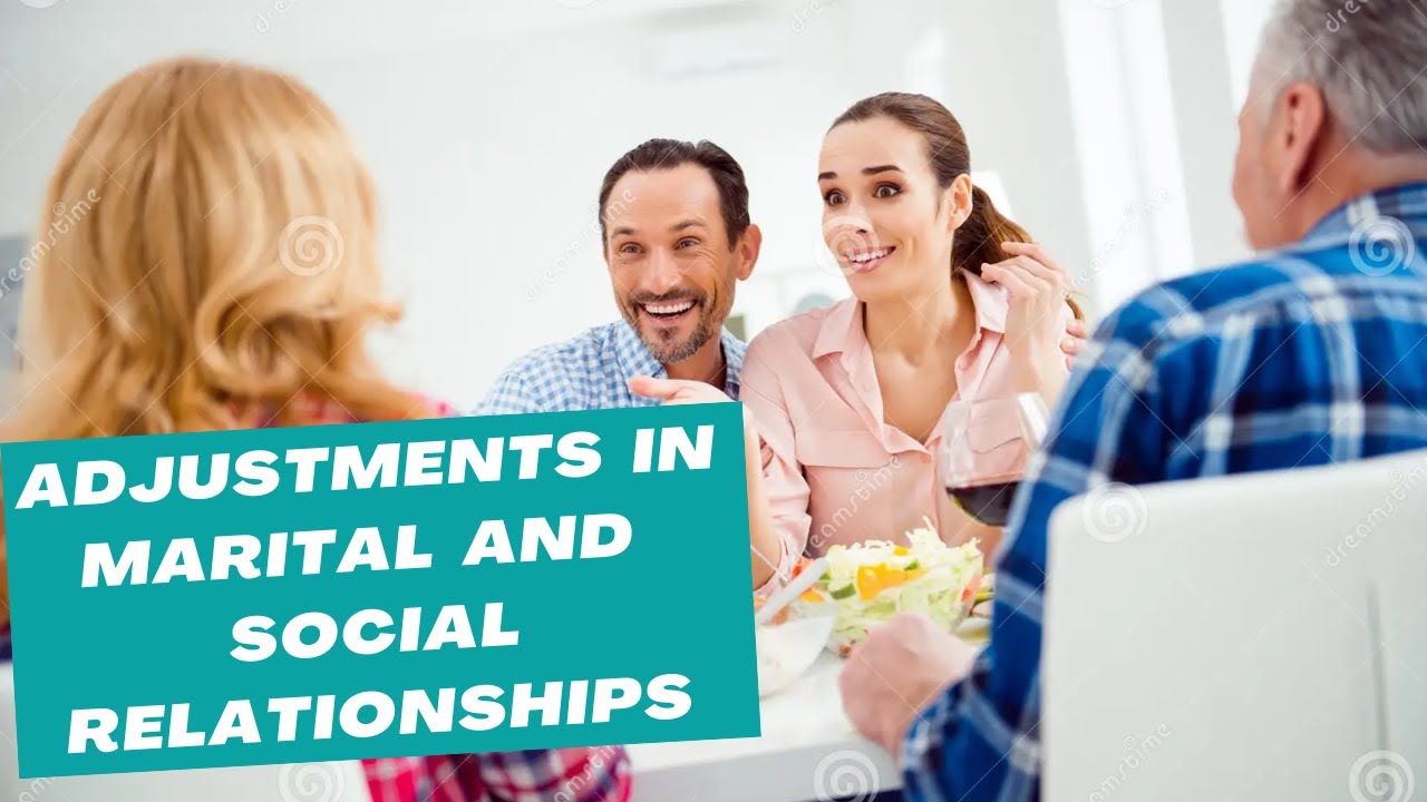 Adjustments in Marital and Social Relationships #lifespandevelopment #psychology