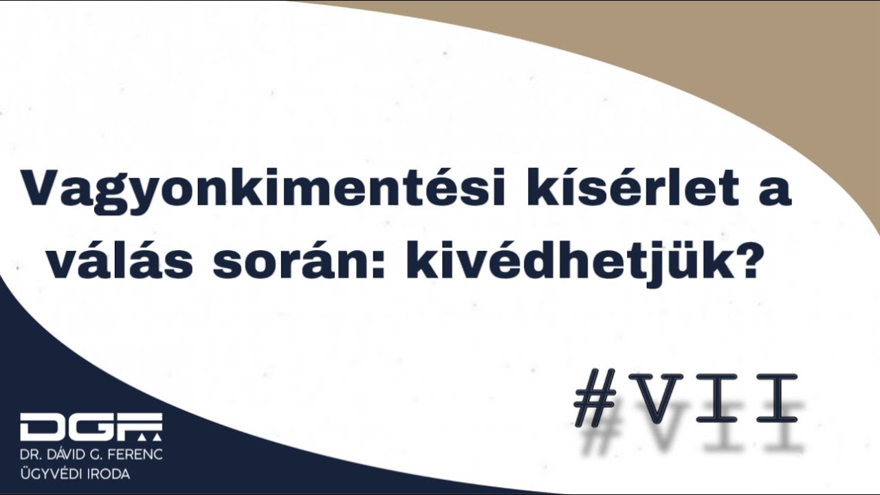 Vagyonkimentési kísérlet a válás során: kivédhetjük? | Házassági vagyonjog S04E07