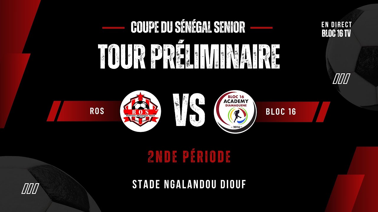 🔴⚽  Coupe du Sénégal Senior – Tour Préliminaire | ROS vs Bloc 16 2NDE Période