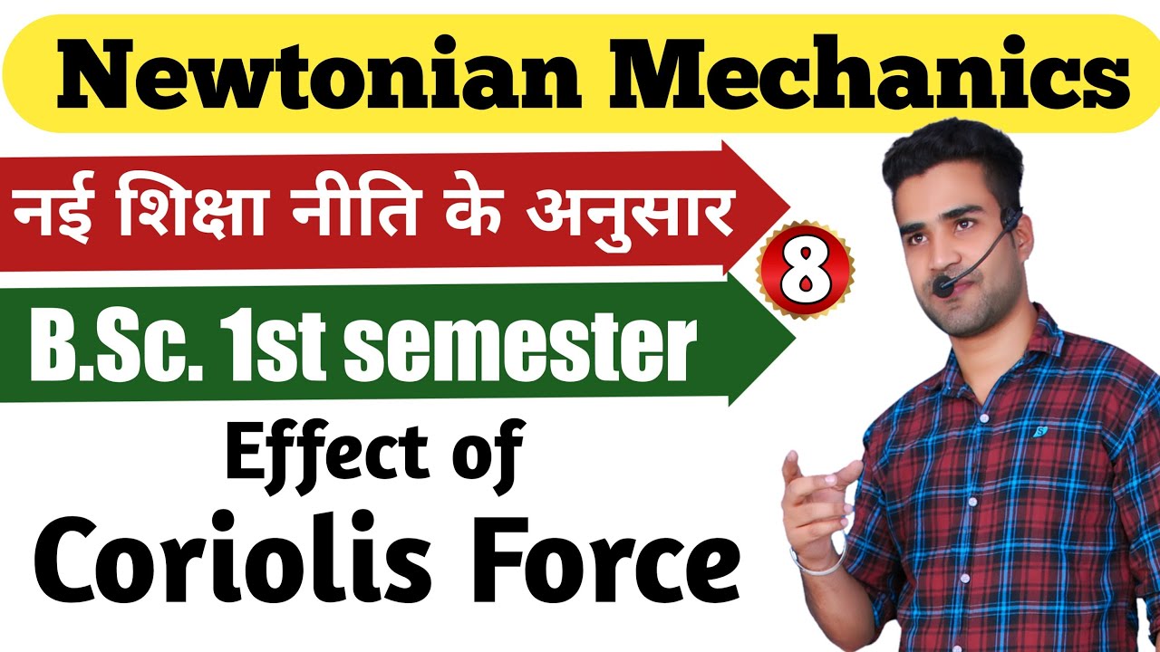 Effect of Coriolis Force | Newtonian Mechanics | bsc 1st sem
