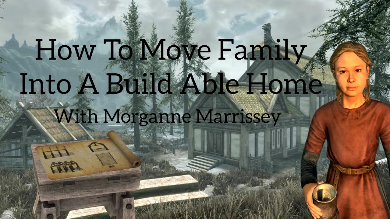 How To Move Family Into Build-able House | Skyrim | With Commentary
