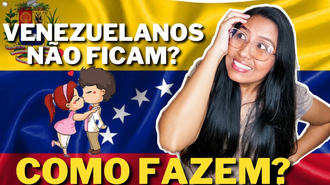 QUAL A DIFERENÇA DO NAMORO NA VENEZUELA? LÁ TAMBÉM FICAM?