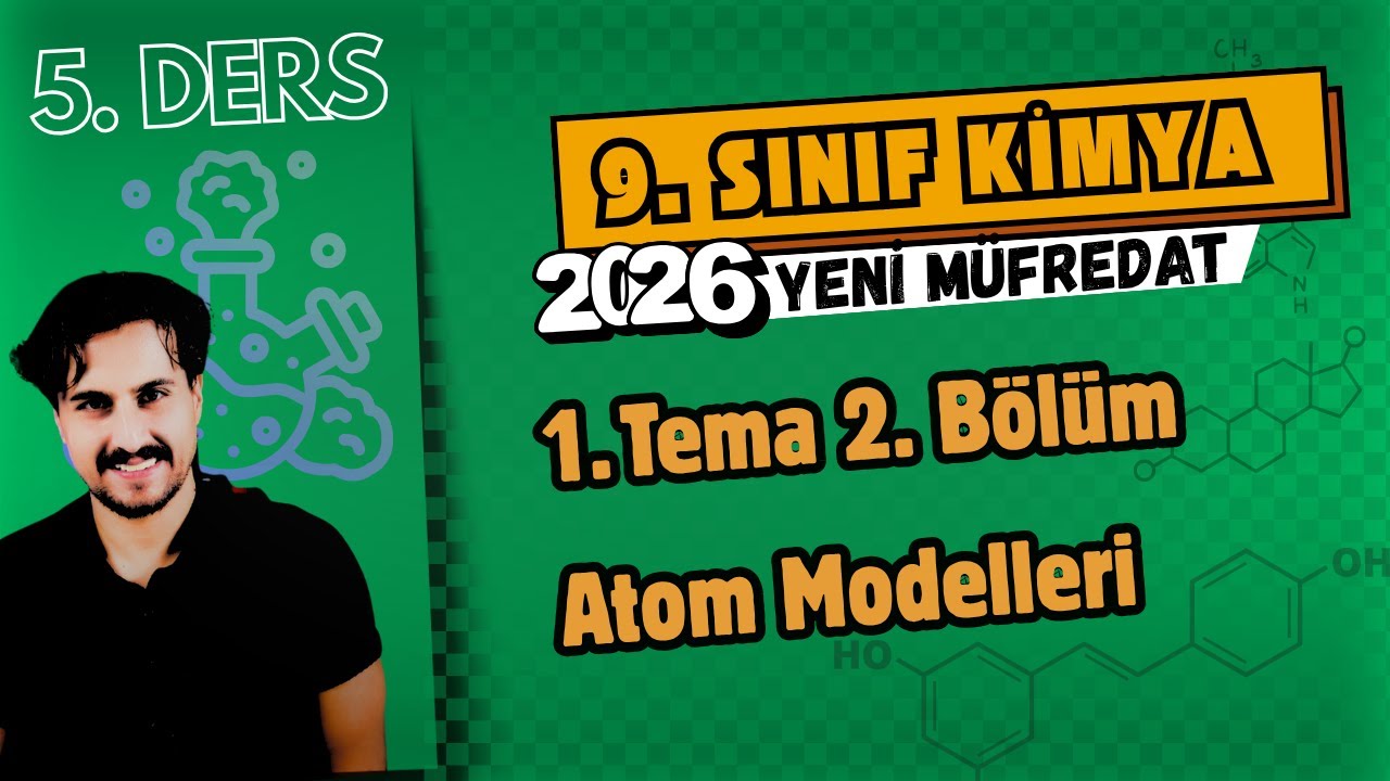 🧪 9. Sınıf Kimya | 5. Ders | Atom Modelleri | 2025 -2026 Maarif Model
