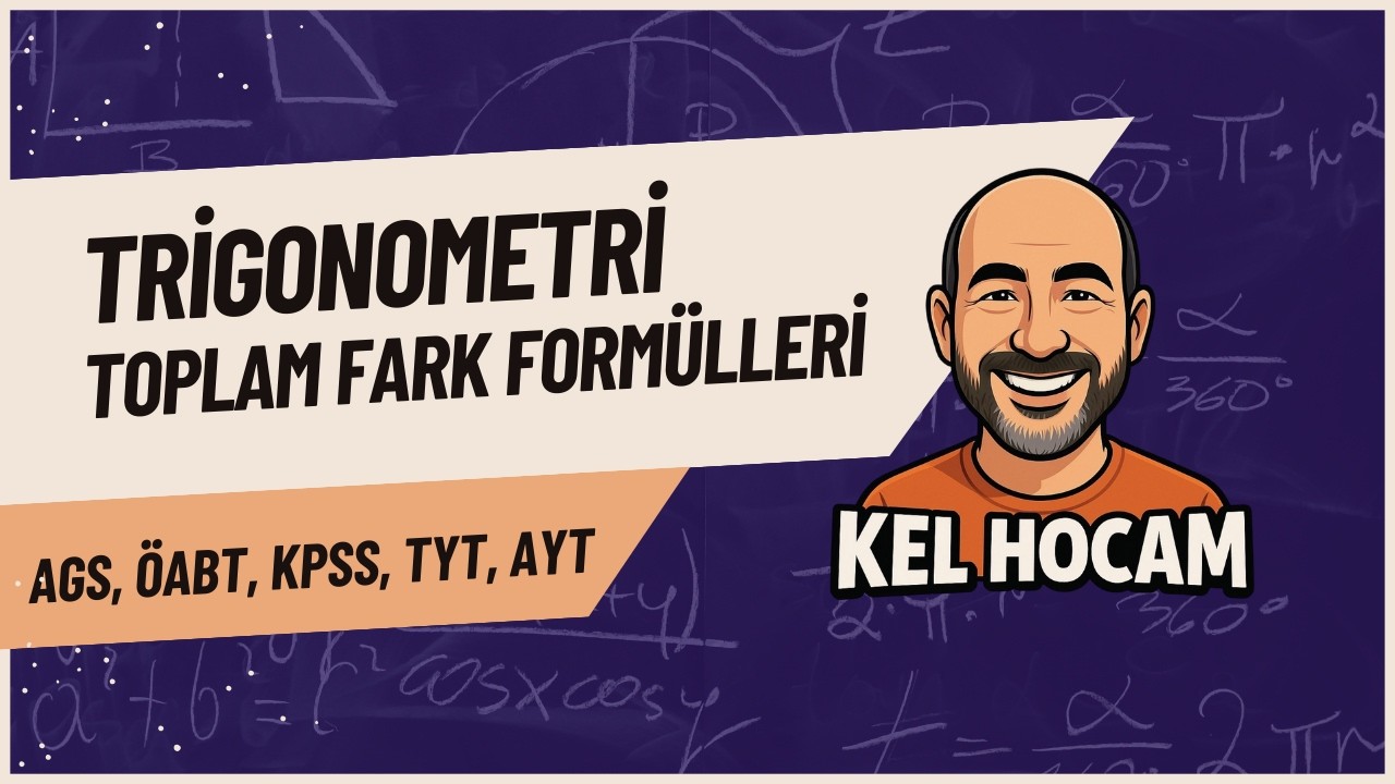Trigonometri Toplam ve Fark Formülleri | AGS, KPSS, ÖABT, TYT, AYT