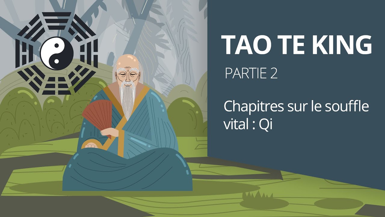 Le Tao Te King de Lao-Tseu - Partie 2 - Chapitres sur le souffle vital Qi