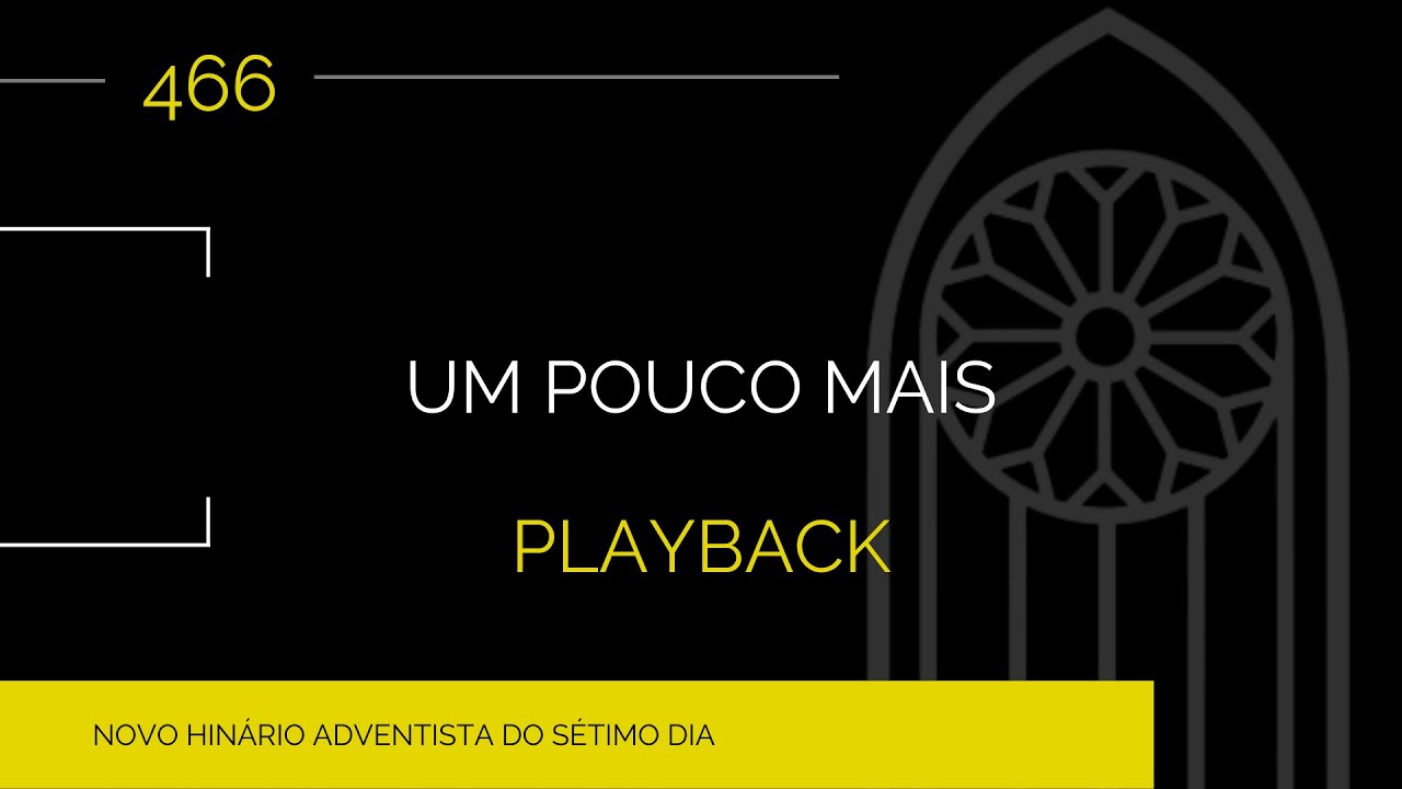 Novo Hin&aacute;rio Adventista &bull; Hino 466 &bull; Um Pouco Mais &bull; Playback