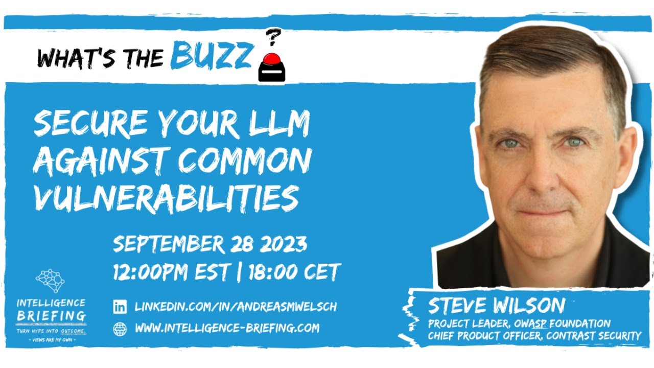 Secure Your LLM Against Common Vulnerabilities — What's the BUZZ? (Guest: Steve Wilson)