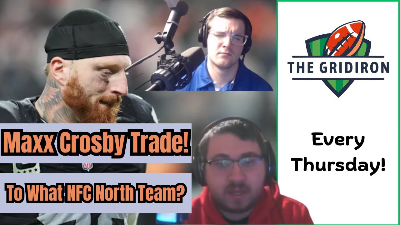 Maxx Crosby TRADE to the North INCOMING!|GRIDIRON PODCAST SEASON 2 EPISODE 20 