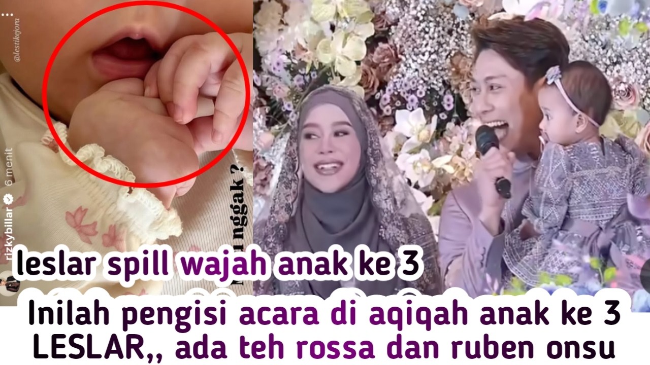 LESLAR SPILL WAJAH ANAK KE 3 GEMESH,, INILAH PENGISI ACARA DI AQIQAH ANAK KE 3 LESLAR