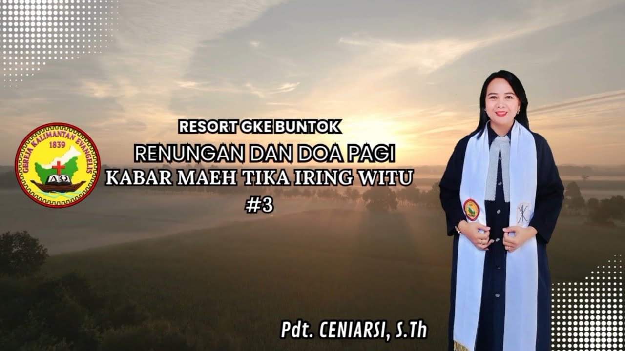 Renungan dan doa pagi | Kabar Maeh Tika Iring Witu #3