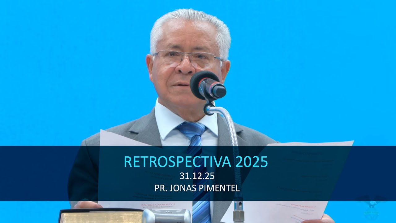 31.12.2025 - Quarta - Retrospectiva - Pr. Jonas Pimentel