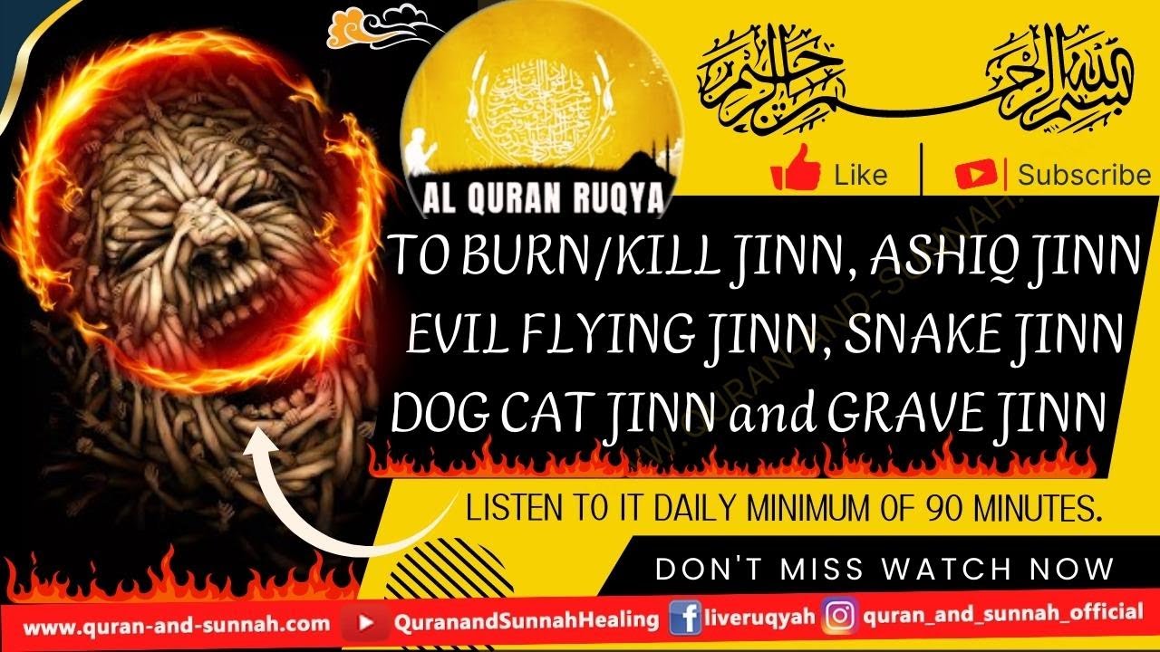 POWERFUL RUQYAH TO BURN/KILL JINN, ASHIQ JINN, FLYING JINN, SNAKE JINN, DOG JINN CAT JINN GRAVE JINN