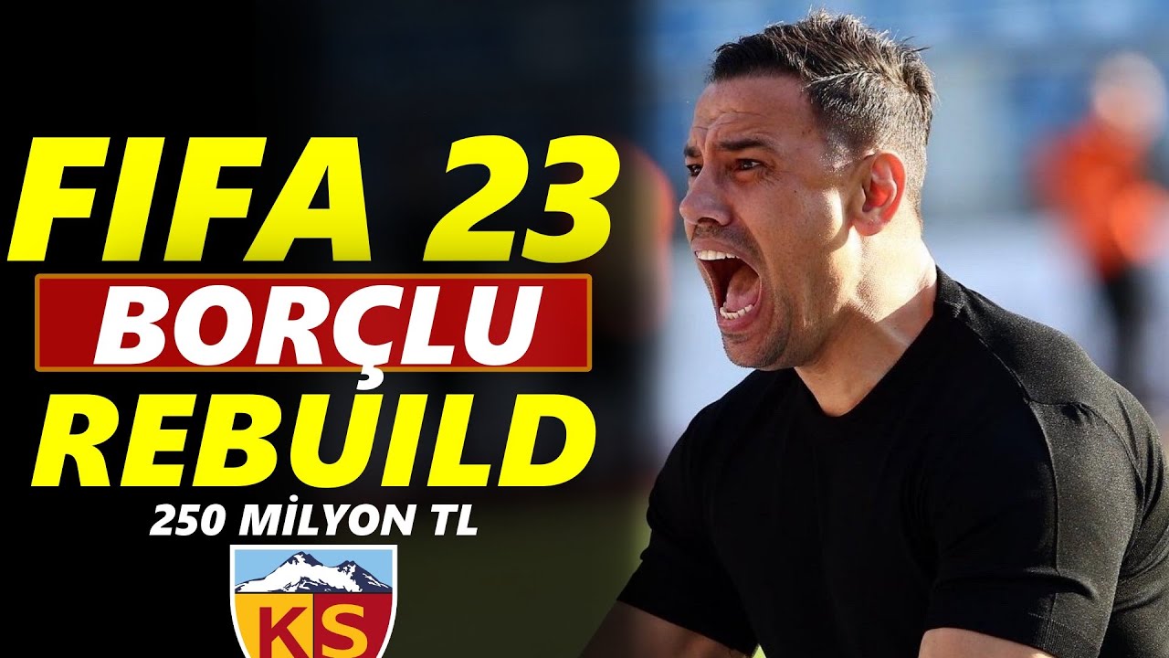 TRANSFER YASAĞI VE 250 MİLYON TL BORÇLA KAYSERİSPOR REBUILD // EA SPORTS FIFA 23 KARİYER MODU