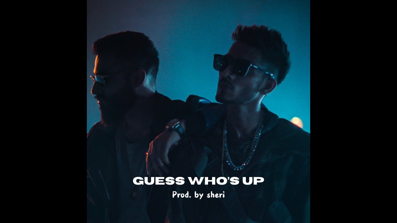 Guess Who's Up - Talha Anjum x Talhah Yunus | Prod. by Sheri