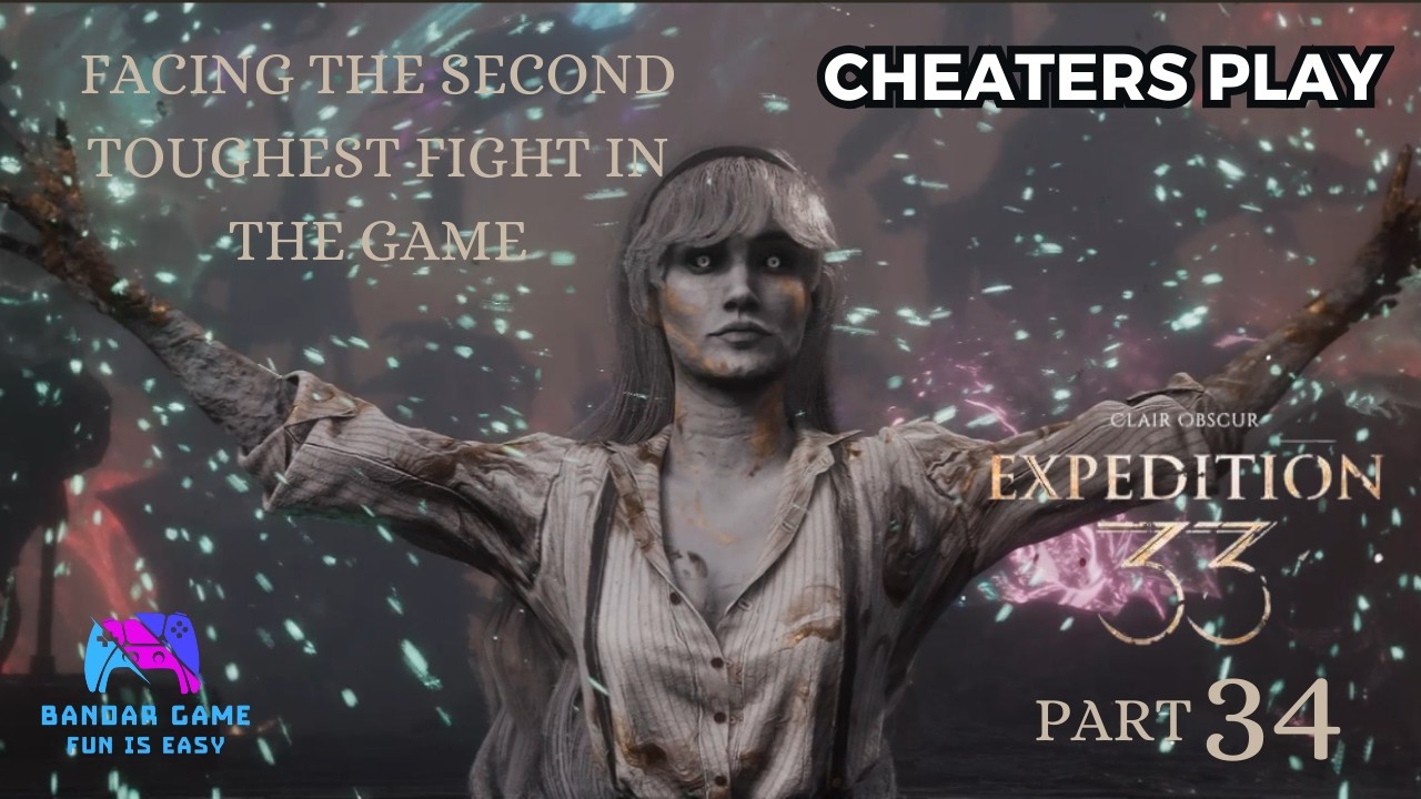 Facing the second toughest fight in the game - Clair Obscur: Expedition 33 Part 34 (Cheaters Play)