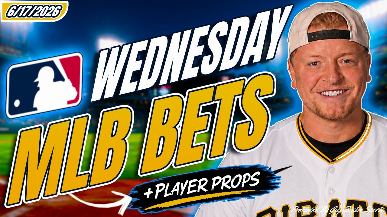 MLB Picks Today 6/17/2026 | MLB Best Bets, Predictions, & Player Props June 17 2026!