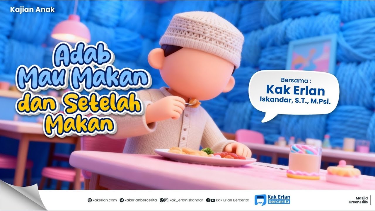 [KAJIAN ANAK] Adab Mau Makan & Setelah Makan - Kak Erlan Iskandar, S.T., M.Psi.